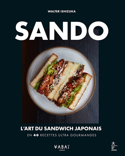 Sando : l'art du sandwich japonais : en 40 recettes ultra gourmandes | Ishizuka, Walter (Auteur)