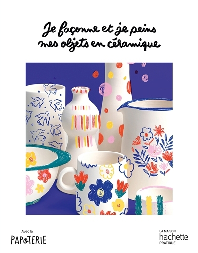 Je façonne et je peins mes objets en céramique | Papoterie