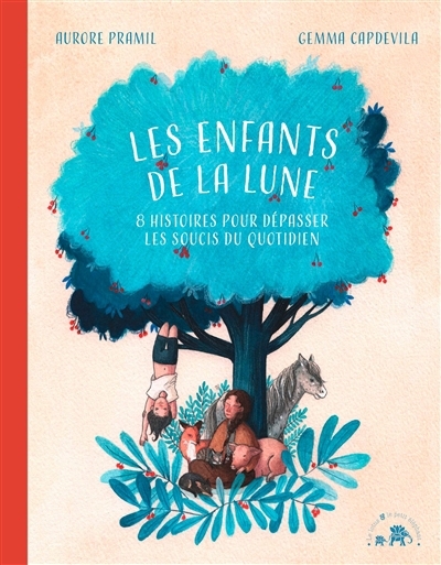 enfants de la Lune : 8 histoires pour dépasser les soucis du quotidien (Les) | Pramil, Aurore (Auteur) | Capdevila, Gemma (Illustrateur)