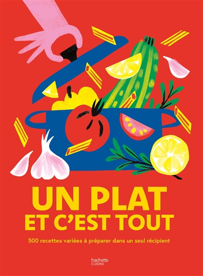 Un plat et c'est tout : 500 recettes variées à préparer dans un seul récipient | Troussel, Agathe (Illustrateur)