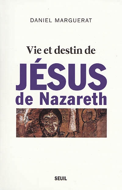 Vie et destin de Jésus de Nazareth | Marguerat, Daniel