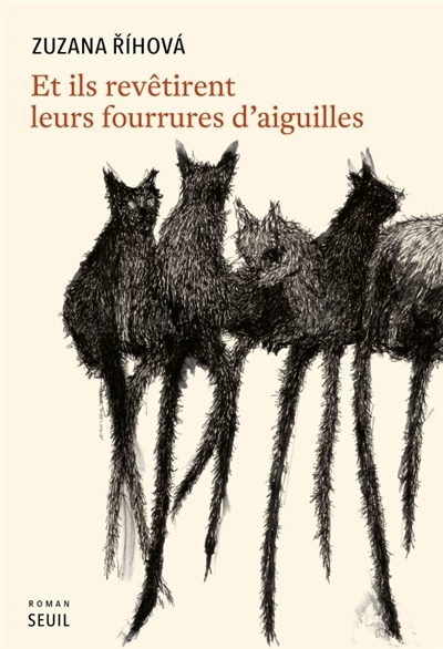 Et ils revêtirent leurs fourrures d'aiguilles | R?i´hova´, Zuzana (Auteur)