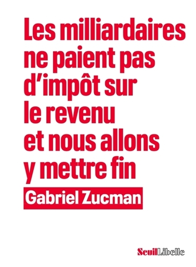 Les milliardaires ne paient pas d’impôt sur le revenu et nous allons y mettre fin  | Zucman, Gabriel