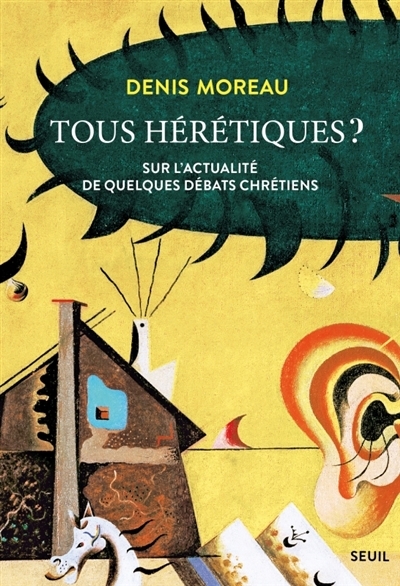 Tous hérétiques ? | Moreau, Denis