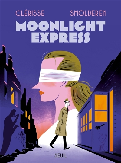 Moonlight express | Smolderen, Thierry (Auteur) | Clérisse, Alexandre (Illustrateur)