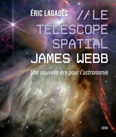 télescope spatial James Webb, Le : une nouvelle ère pour l'astronomie | Lagadec, Eric