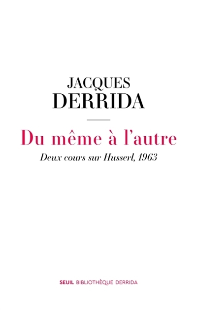 Du même à l'autre : deux cours sur Husserl, 1963 | Derrida, Jacques 