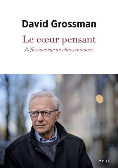 coeur pensant, Le : réflexions sur un chaos annoncé | Grossman, David