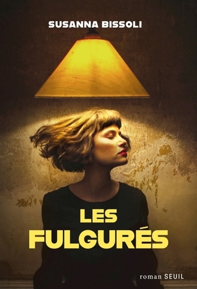 Les fulgurés | Bissoli, Susanna (Auteur)