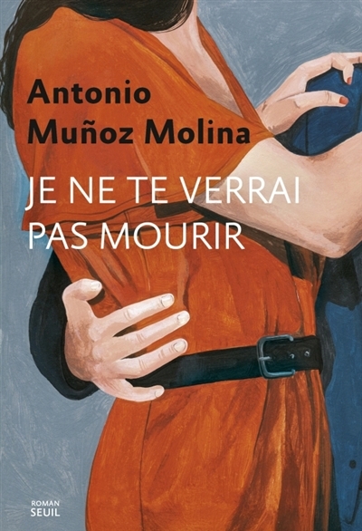 Je ne te verrai pas mourir | Munoz Molina, Antonio (Auteur)