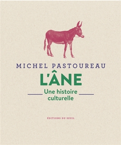 L'âne : une histoire culturelle | Pastoureau, Michel (Auteur)