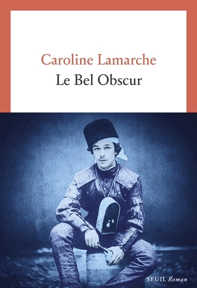 bel obscur (Le) | Lamarche, Caroline