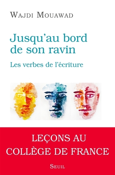Jusqu'au bord de son ravin : les verbes de l'écriture | Mouawad, Wajdi (Auteur)