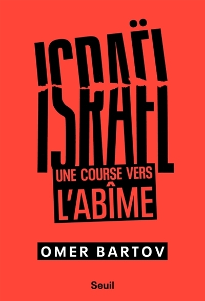 Israël : une course vers l'abîme | Bartov, Omer