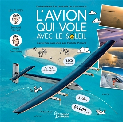 L'avion qui vole avec le soleil : l'extraordinaire tour du monde de Solar Impulse | Piccard, Michèle