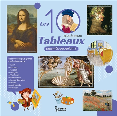 10 plus beaux tableaux racontés aux enfants (Les) | Crépon, Sophie (Auteur) | Boyer, Alain (Illustrateur)