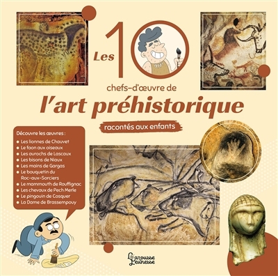 10 chefs-d'oeuvre de l'art préhistorique racontés aux enfants (Les) | Larmet, Aude (Auteur) | Guignette, Jérémy (Illustrateur)