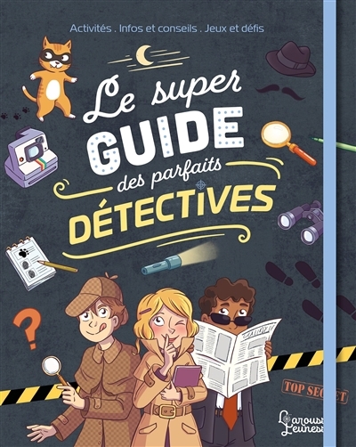 super guide des parfaits détectives : activités, infos et conseils, jeux et défis (Le) | Meyer, Aurore (Auteur) | Gribouille, Mary (Illustrateur) | Uong, Pierre (Illustrateur) | Amandine (Illustrateur)