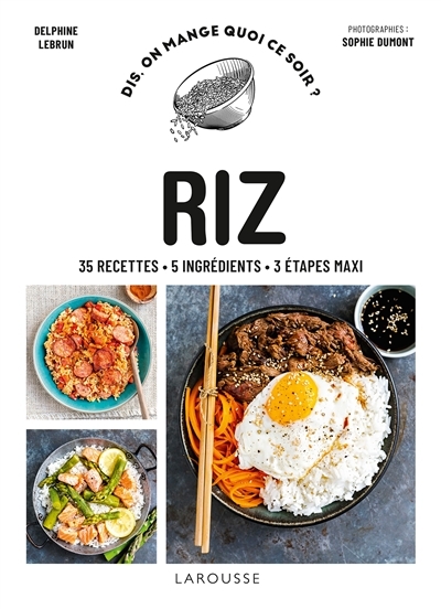 Riz : 35 recettes, 5 ingrédients, 3 étapes maxi | Lebrun, Delphine