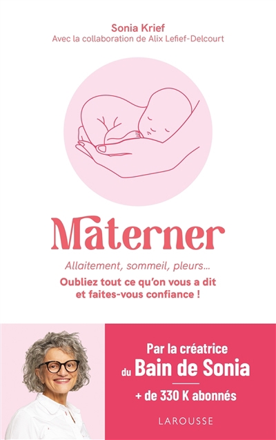 Materner : allaitement, sommeil, pleurs... : oubliez tout ce qu'on vous a dit et faites-vous confiance ! | Krief, Sonia