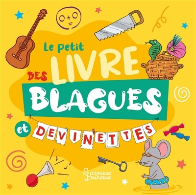 petit livre des blagues et devinettes (Le) | Gallais, Célia (Auteur) | Lecreux, Michèle (Auteur) | Roux de Luze, Clémence (Auteur)