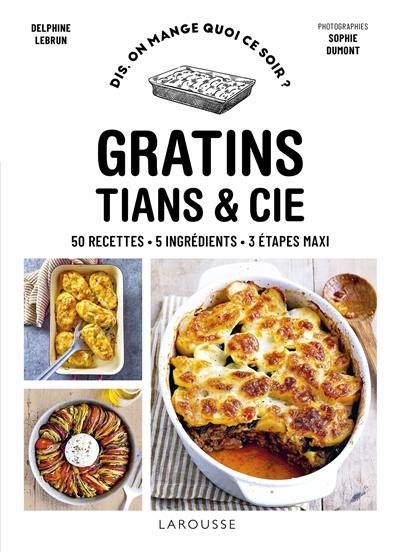 Gratins : 50 recettes, 5 ingrédients, 3 étapes maxi | Lebrun, Delphine (Auteur)