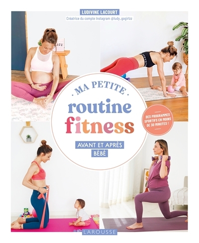 Ma petite routine fitness avant et après bébé | Lacourt, Ludivine