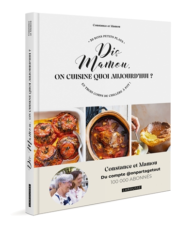 Dis, mamie, on cuisine quoi aujourd'hui ? : 50 bons petits plats en trois coups de cuillère à pot ! | Duboquet, Constance (Auteur) | Mamou (Auteur)