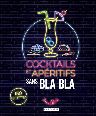 Cocktails et apéritifs sans bla bla : 150 recettes | 