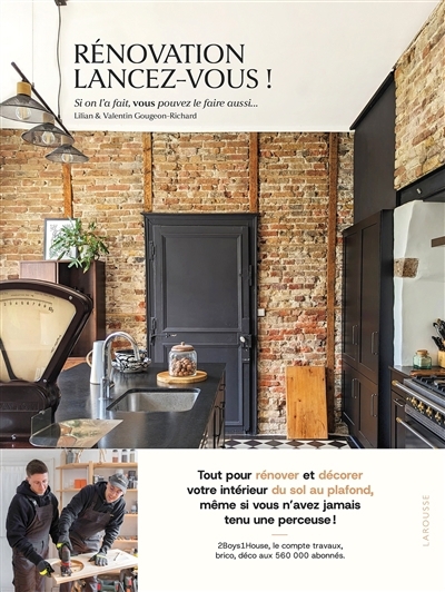 Rénovation, lancez-vous ! : tout pour rénover et décorer votre intérieur du sol au plafond, même si vous n'avez jamais tenu une perceuse ! | Gougeon-Richard, Lilian (Auteur) | Gougeon-Richard, Valentin (Auteur)