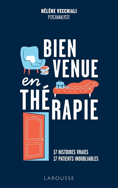 Bienvenue en thérapie : 17 histoires vraies, 17 patients inoubliables | Vecchiali, Hélène (Auteur)