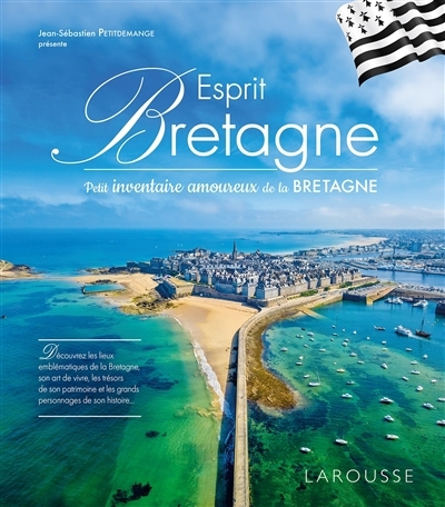 Esprit Bretagne : petit inventaire amoureux de la Bretagne | 