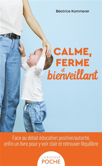 Calme, ferme et bienveillant | Kammerer, Béatrice