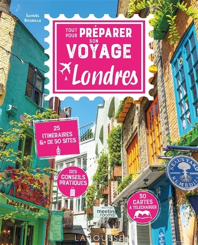 Tout pour préparer son voyage à Londres : 25 itinéraires & + de 50 sites : des conseils pratiques, 30 cartes à télécharger | Bourille, Samuel (Auteur)