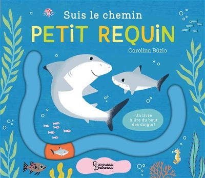 Suis le chemin petit requin : un livre à lire du bout des doigts ! | Buzio, Carolina (Auteur)