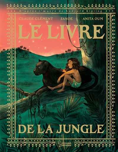 livre de la jungle (Le) | Clément, Claude (Auteur) | Sanoe (Illustrateur) | Oum, Anita (Illustrateur) Kipling, Rudyard (Auteur)