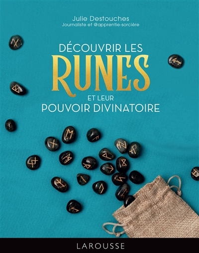 Découvrir les runes et leur pouvoir divinatoire | Destouches, Julie (Auteur)