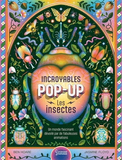 insectes : incroyables pop-up : un monde fascinant dévoilé par de fabuleuses animations (Les) | Hoare, Ben (Auteur) | Floyd, Jasmine (Illustrateur)