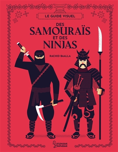 guide visuel des samouraïs et  des ninjas (Le) | Baalla, Rachid (Auteur)