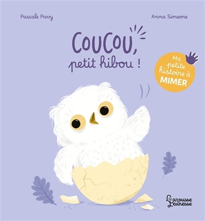 Ma petite histoire à mimer - Coucou, petit hibou ! | Pavy, Pascale (Auteur) | Simeone, Anna (Illustrateur)