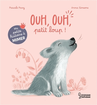 Ma petite histoire à mimer - Ouh, ouh, petit loup ! | Pavy, Pascale (Auteur) | Simeone, Anna (Illustrateur)