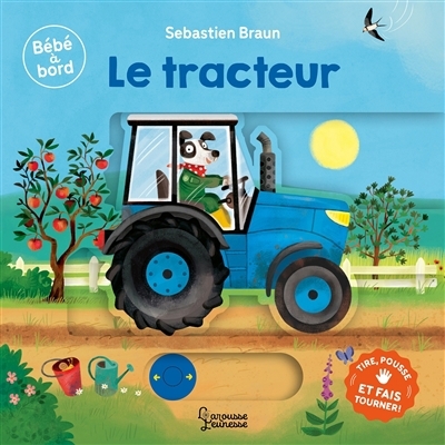 tracteur : tire, pousse et fais tourner ! (Le) | Braun, Sébastien (Auteur)