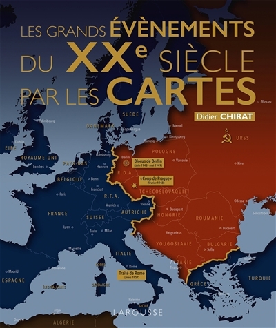 grands événements du XXe siècle par les cartes (Les) | Chirat, Didier (Auteur)