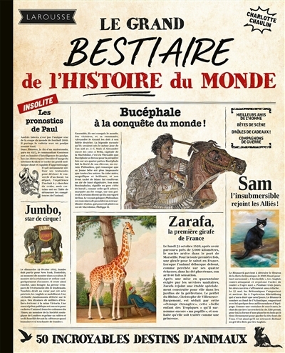 grand bestiaire de l'histoire du monde : 50 incroyables destins d'animaux (Le) | Chaulin, Charlotte (Auteur)