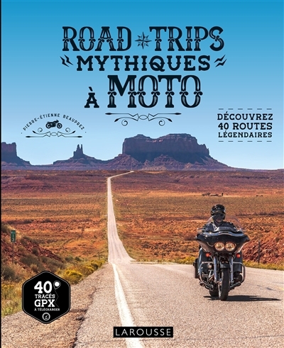 Road trips mythiques à moto | Beauprez, Pierre-Etienne