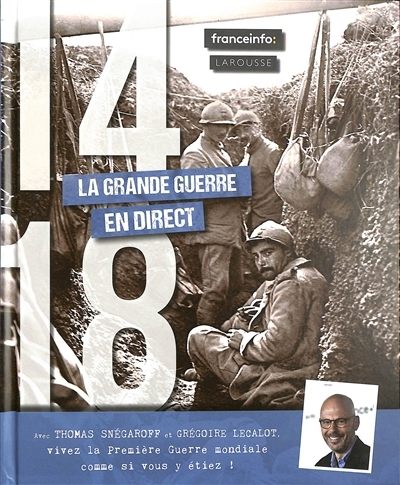 14-18, la Grande Guerre en direct | Snégaroff, Thomas (Auteur)