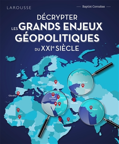 Décrypter les grands enjeux géopolitiques du XXIe siècle | Cornabas, Baptist (Auteur)