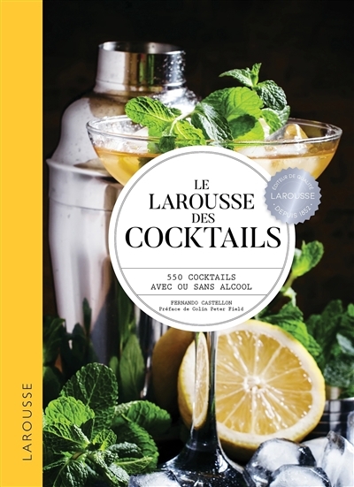 Larousse des cocktails, Le : 550 cocktails avec ou sans alcool  | Castellon, Fernando