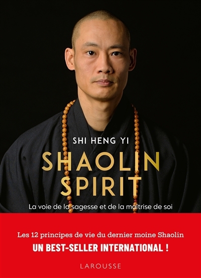 Shaolin spirit : la voie de la sagesse et de la maîtrise de soi | Yi, Shi Heng (Auteur)