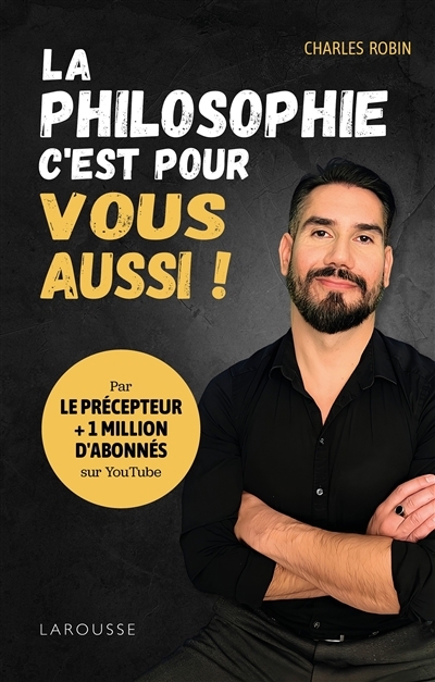 philosophie, c'est pour vous aussi ! (La) | Robin, Charles